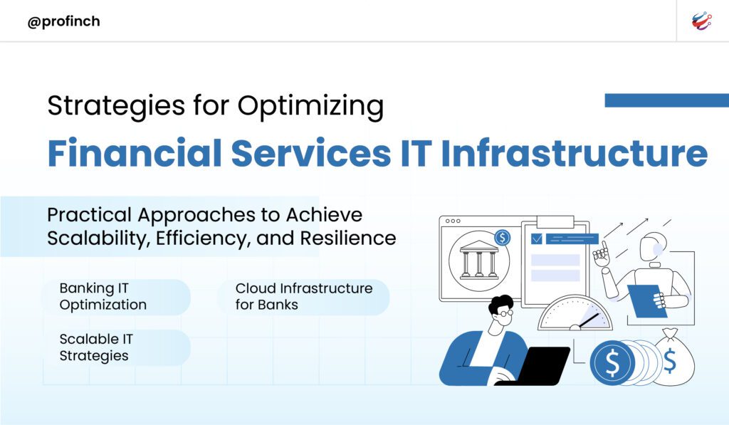 Strategies for Optimizing Financial Services IT Infrastructure @Profinch